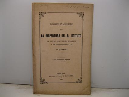 Discorso inaugurale per la riapertura del R. Istituto di studi superiori pratici e di perfezionamento di Firenze. Anno accademico 1865-66 - Luigi Ferri - copertina