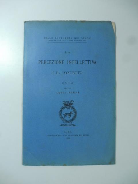 La percezione intellettiva e il concetto. Nota - Luigi Ferri - copertina