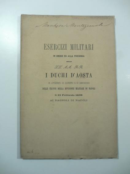 Esercizi militari in onore ed alla presenza delle LL. AA. RR. I duchi d'Aosta in attestato di rispetto e di devozione delle truppe della divisione militare di Napoli il 13 Febbraio 1868 ai Bagnoli di Napoli - copertina