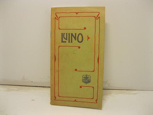 Luino. Guida-orario anno 1903 stampata per cura della societa' Pro-lago di Luino - copertina