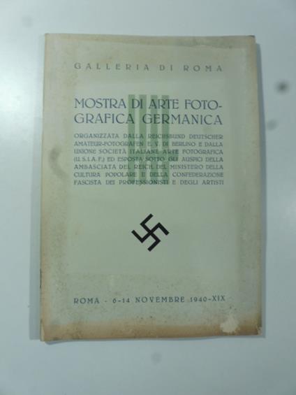 Mostra di arte fotografica germanica organizzata dalla Reichsbund deutscher amateur - fotografen E. V. di Berlino e dalla Unione Societa' Italiane Arte Fotografica ... Roma 6 - 14 novembre 1940 - copertina