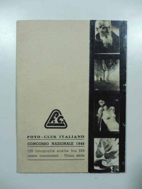 Foto club italiano. Concorso nazionale 1946. 120 fotografie scelte fra 539 opere concorrenti. Prima serie - copertina