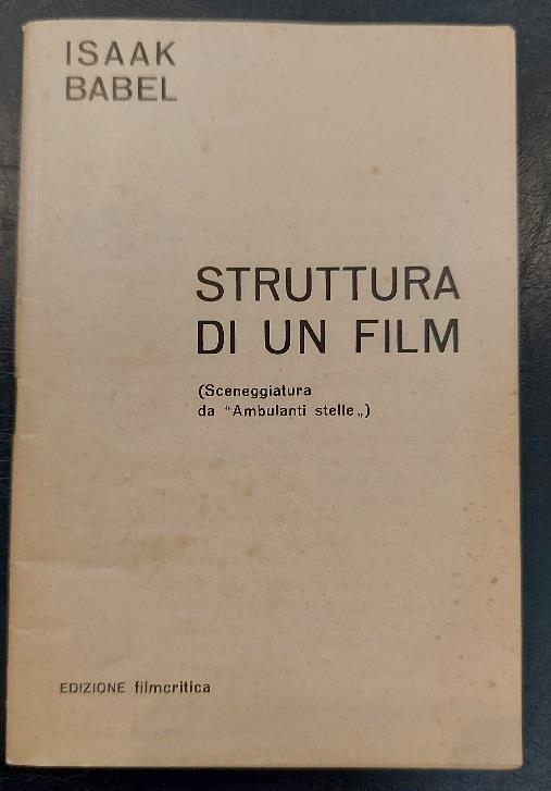 Struttura di un film (Sceneggiatura da 'Ambulanti stelle') - Isaak Babel' - copertina