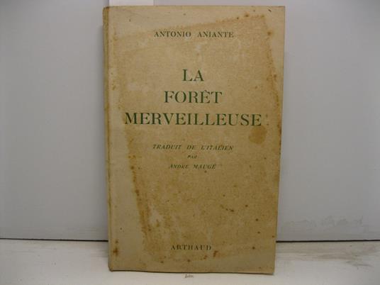 La foret merveilleuse traduit de l'italien par Andre' Mauge' - Antonio Aniante - copertina