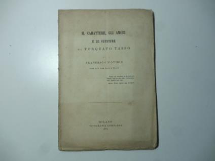 Il carattere, gli amori e le sventure di Torquato Tasso - Francesco D'Ovidio - copertina