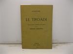 Le Troadi. Traduzione in prosa con note a cura di Giuseppe Amendola