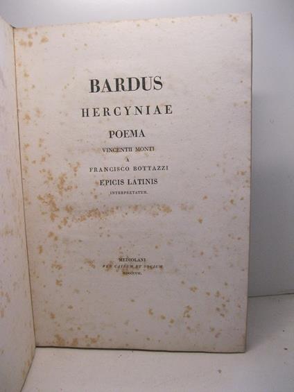 Bardus Hercyniae. Poema Vincentii Monti a Francisco Bottazzi, epicis latinis interpretatum - Vincenzo Monti - copertina