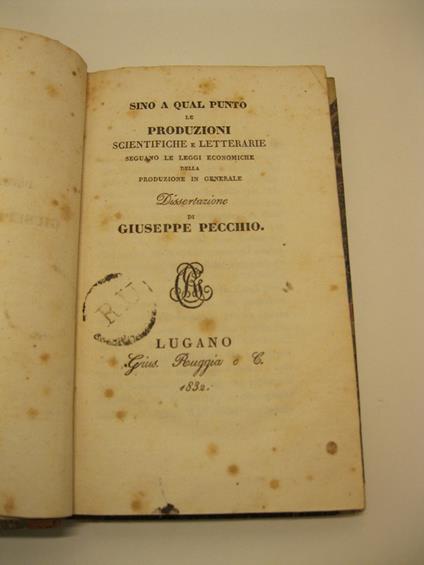 Sino a qual punto le produzioni scientifiche e letterarie seguano le leggi economiche della produzione in generale. Dissertazione di Giuseppe Pecchio - Giuseppe Pecchio - copertina