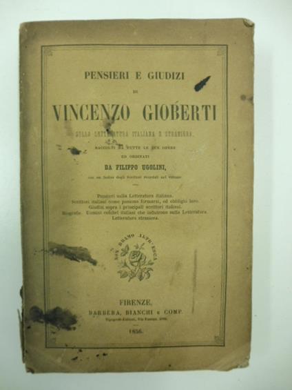 Pensieri e giudizi di Vincenzo Gioberti sulla letteratura italiana e straniera raccolti da tutte le sue opere ed ordinati da Filippo Ugolini con un indice degli scrittori ricordati nel volume - Vincenzo Gioberti - copertina