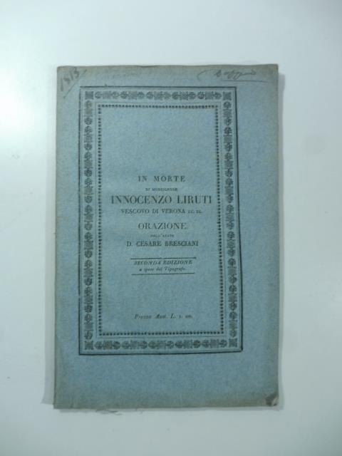 In morte di Monsignore Innocenzo Liruti vescovo di Verona... Orazione - Cesare Bresciani - copertina