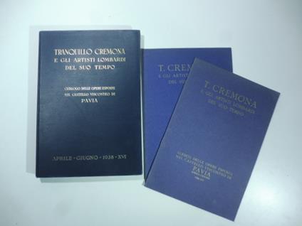 R. Cremona e gli artisti lombardi del suo tempo. Catalogo delle opere esposte nel Castello visconteo di Pavia, aprile-giugno 1938 - Ugo Ojetti - copertina