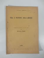 Tra i pentiti dell'amore Estratto dal fascicolo di Agosto 1912, della Rivista d'Italia