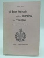 Nel primo centenario della Indipendenza del Ticino. Una pagina di storia patria