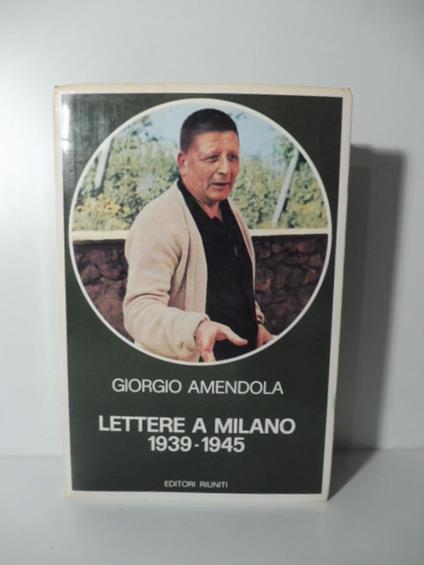 Lettere a Milano 1939-1945 - Giorgio Amendola - copertina