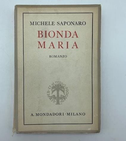 Bionda Maria. Romanzo - Michele Saponaro - copertina