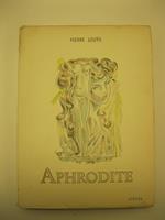 Aphrodite. Illustrations, bandeaux, lettrines et culs-de-lampe d'apres les originaux de R. Gay. Gravures sur cuivre par Nourisson et rechausse'es de pochoirs par Warnke' Collection Athena - luxe