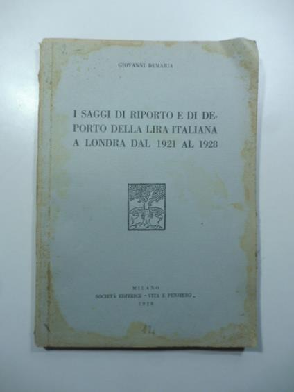 I saggi di riporto e di deporto della lira italiana a Londra dal 1921 al 1928 - Giovanni Demaria - copertina