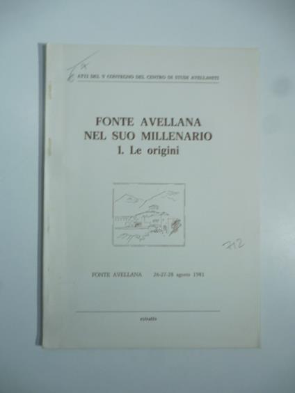 Atti del V convegno del Centro di Studi Avellaniti: Fonte avellana nel suo millenario 1. Le origini. Estratto - Raoul Manselli - copertina