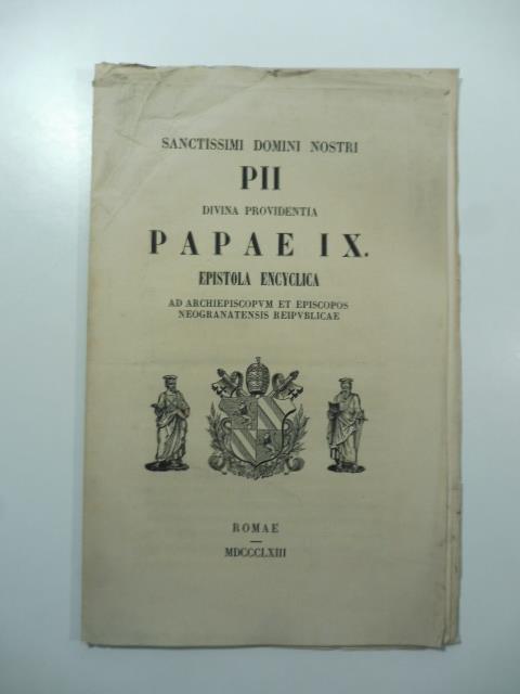 Sanctissimi Domini nostri Pii divina providentia Papae IX epistola encyclica ad archiepiscopum et episcopos neogranatensis reipublicae - Pio IX - copertina