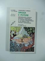 Droga e potere. Informazioni storiche, mediche e giuridiche su droghe/non-droghe e l'attuale proibizionismo in un manuale per giovani e giovanissimi