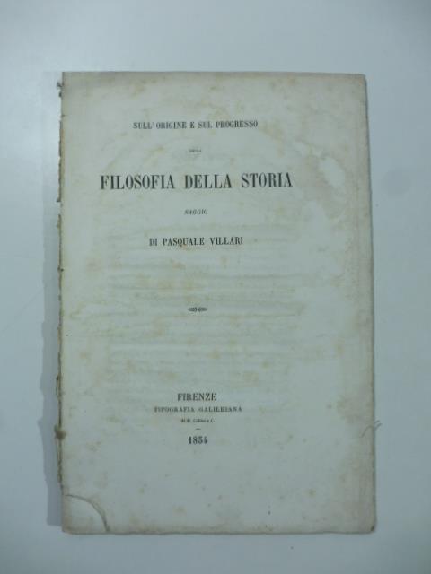 Sull'origine e sul progresso della filosofia della storia. Saggio - Pasquale Villari - copertina