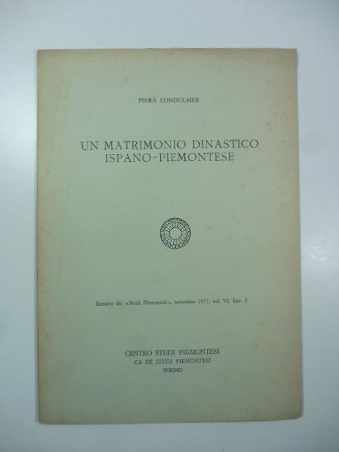 Un matrimonio dinastico ispano-piemontese - Piera Condulmer - copertina