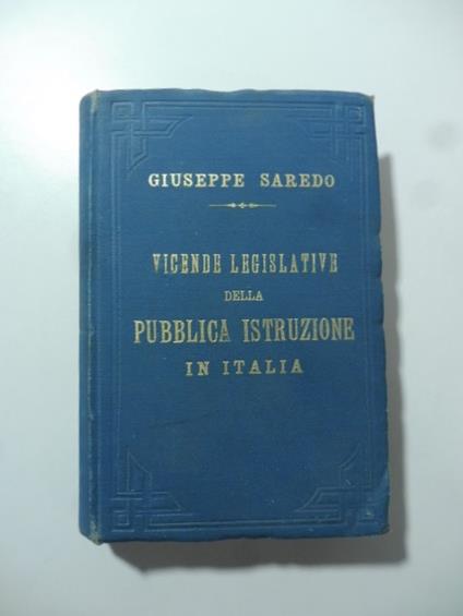 Vicende legislative della Pubblica Istruzione in Italia dal 1859 al 1899 - Giuseppe Saredo - copertina