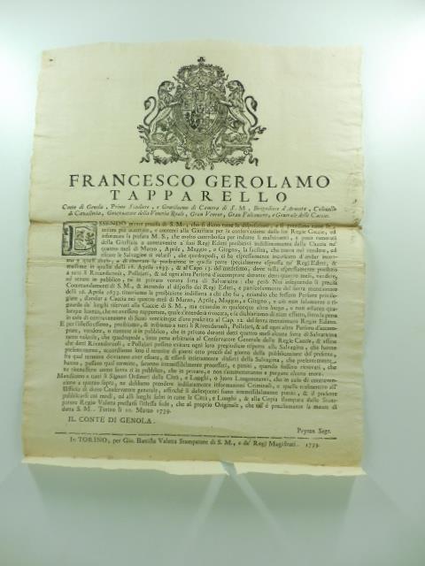 Francesco Gerolamo Tapparello conte di Genola... e generale delle cacce... Essendo mente precisa di S. M. che si diano tutte le disposizioni... per la conservazione delle sue cacce... ci ha espressamente incaricato d'andar incontro a questo abuso.. - copertina