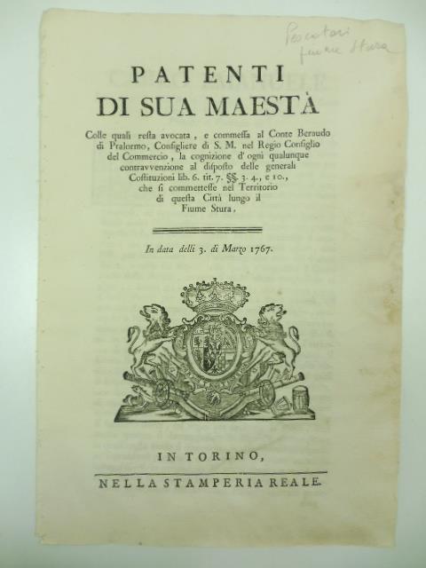 Patenti di Sua maesta' colle quali resta avocata e commessa al Conte Beraudo di Pralormo, consigliere di S. M. nel Regio Consiglio del Commercio, la cognizione d'ogni qualunque contravvenzione al disposto delle generali Costituzioni... che si commett - copertina