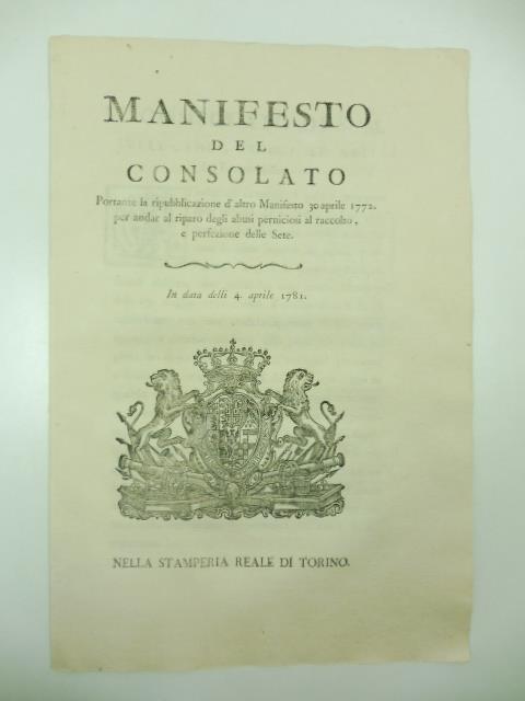 Manifesto del consolato portante la ripubblicazione d'altro manifesto 30 aprile 1772 per andar al riparo degli abusi perniciosi al raccolto e perfezione delle sete. In data delli 4 aprile 1781 - copertina