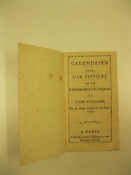 Calendrier pour l'an septieme de la Republique Francaise et l'ere vulgaire. Du 22 sept. 1798 au 22 sept. 1799 - copertina