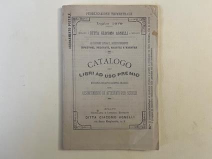 Milano. Ditta Giacomo Agnelli. Catalogo dei libri ad uso premio. Educativi, scolastici, ascetici, religiosi con assortimento di attestati per scuole, luglio 1879 - copertina