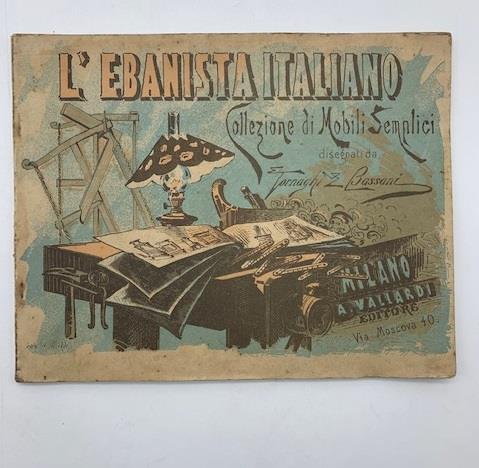 L' ebanista italiano. Collezione di mobili semplici disegnati da Tornaghi e Bassani - copertina