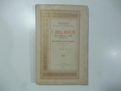 Memorie della vita apostolica del P. Andrea Michelini della Compagnia di Gesu' fondatore del Monastero del Corpus domini in Forli' - copertina