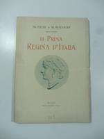 Notizie e sommario dell'opera La prima Regina d'Italia