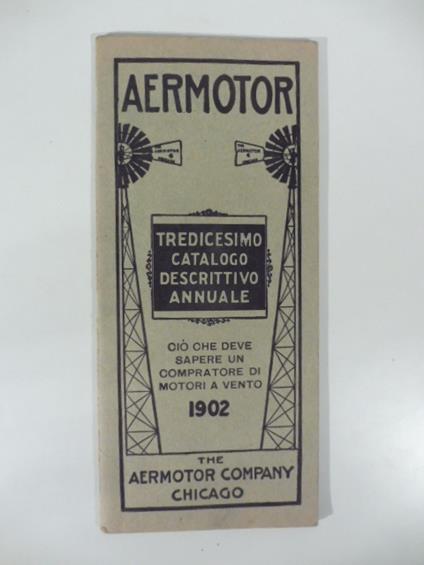 The Aermotor Company Chicago. Tredicesimo catalogo descrittivo annuale - copertina