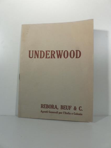 Underwood. Rebora, Beuf & C. Underwood standard originale. Macchina americana a scrittura visibile - copertina