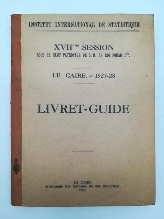 Institut International de Statistique XVIIeme sesion...Le Caire 1927-28. Livret guide - copertina