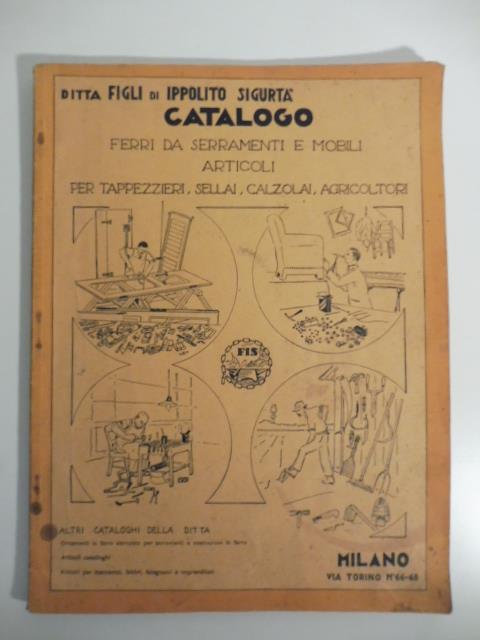 Ditta Figli di Ippolito Sigurta'. Catalogo. Ferri da serramenti e mobili, articoli per tappezzieri, sellai, calzolai, agricoltori - copertina