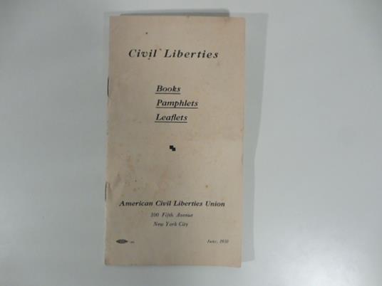 Civil Liberties. Books, pamphlets, leaflets. American Civil Liberties Union, 100 Fifth Avenue, New York City - copertina