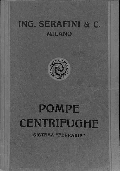 Ing. Serafini & C., Milano. Pompe centrifughe sistema Ferraris - copertina