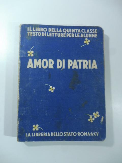 Il libro della quinta classe. Testo di letture per le alunne. Amor di patria - copertina