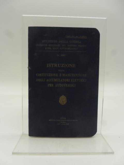 Ministero della Guerra Istruzione sulla costituzione e manutenzione degli accumulatori elettrici per autoveicoli - copertina