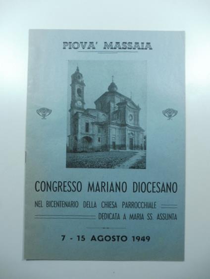 Piova' Massaia. Congresso mariano diocesano nel bicentenario della Chiesa parrocchiale dedicata a Maria Ss. Assunta - copertina