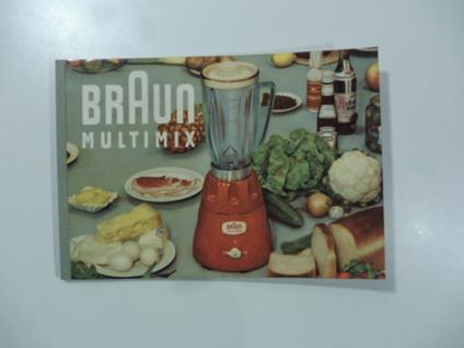 Braun multimix. Istruzioni per l'uso ed alcune ricette base - copertina