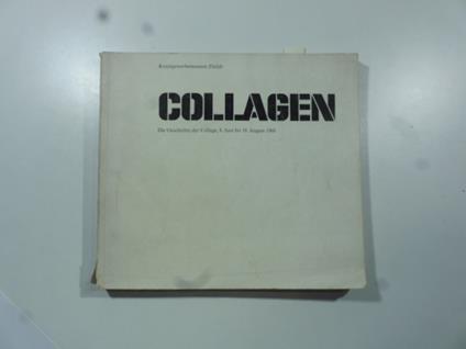 Collagen. Die Geschichte der Collage 8. Juni bis 18. August 1968 - copertina