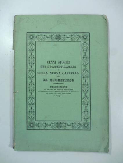 Cenni storici sui quattro altari e sulla nuova cappella del SS. Crocifisso colla descrizione di tutte le sagre funzioni praticate in occasione dell'asportazione di detta sacra immagine nella chiesa di San Carlo al Corso e del ritorno di essa alla sua - copertina