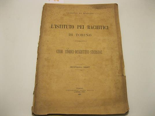 L' Istituto pei rachitici di Torino. Cenni storici-descrittivi-statistici. Giugno 1897 - copertina