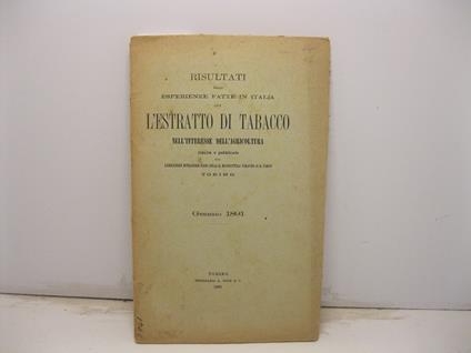 Risultati delle esperienze fatte in Italia con l'estratto di tabacco nell'interesse dell'agricoltura riunite e pubblicate dal laboratorio estrazione sughi nella R. Manifattura tabacchi al R. Parco. Torino, gennaio 1891 - copertina