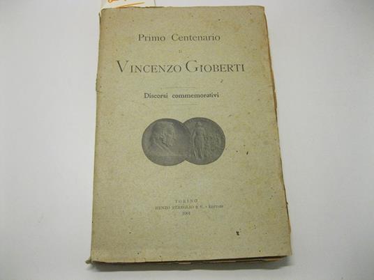 Primo centenario di Vincenzo Gioberti. Discorsi commemorativi - copertina